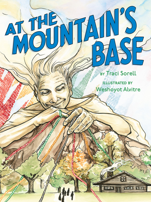 Title details for At the Mountain's Base by Traci Sorell - Wait list